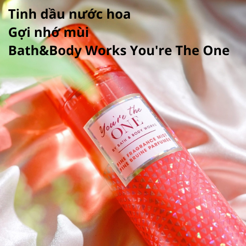 Tinh dầu nước hoa Bath&Body Works You're TheOne