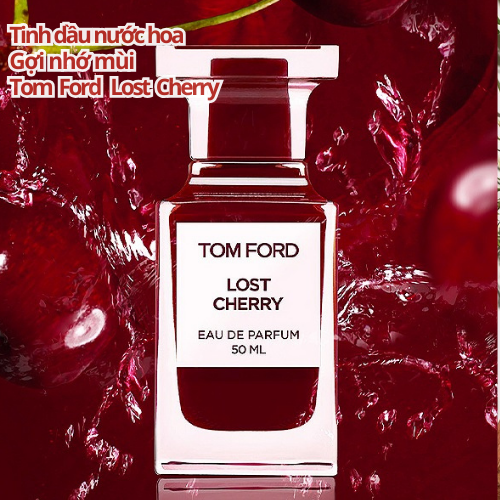Tinh dầu nước hoa Tom Ford Lost Cherry