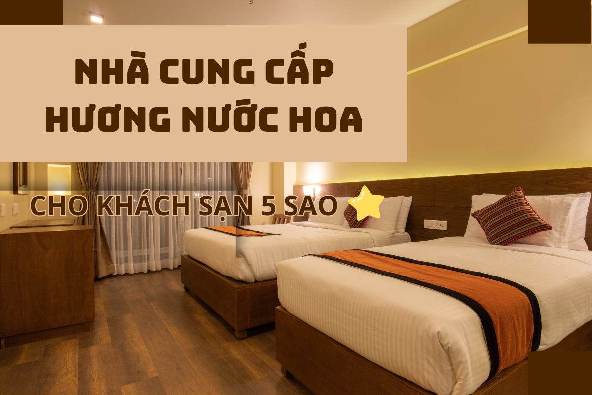 nhà cung cấp hương nước hoa cho khách sạn 5 sao