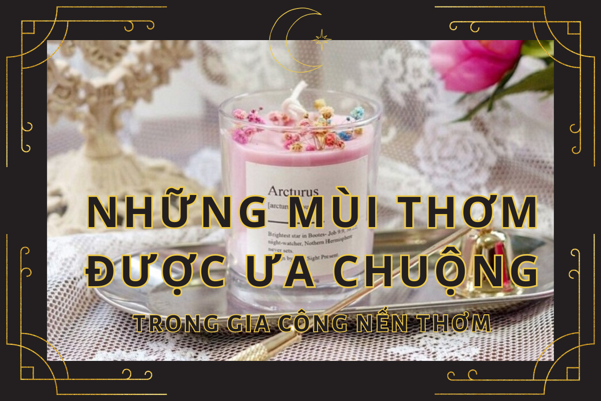 mùi thơm được ưa chuộng trong gia công nến thơm